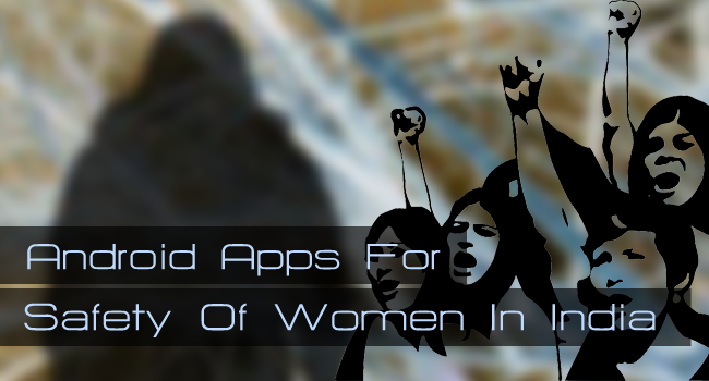 5 aplicaciones de Android brillantes para la seguridad de las mujeres en la India